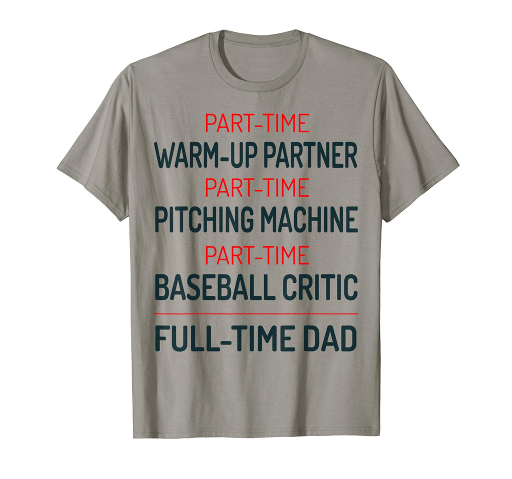 Mens Baseball Dad Part Time Warm Up T-Shirt - Novelty Apparel for Adults - T-Shirt, Sweatshirt, Hoodie