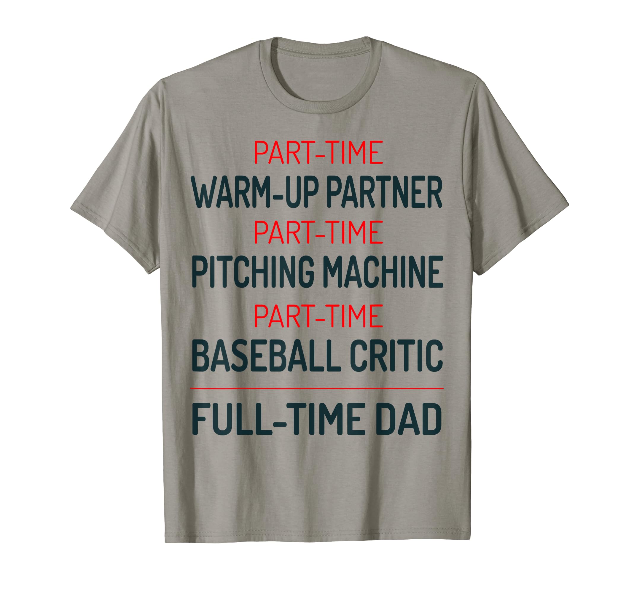 Mens Baseball Dad Part Time Warm Up T-Shirt - Novelty Apparel for Adults - T-Shirt, Sweatshirt, Hoodie