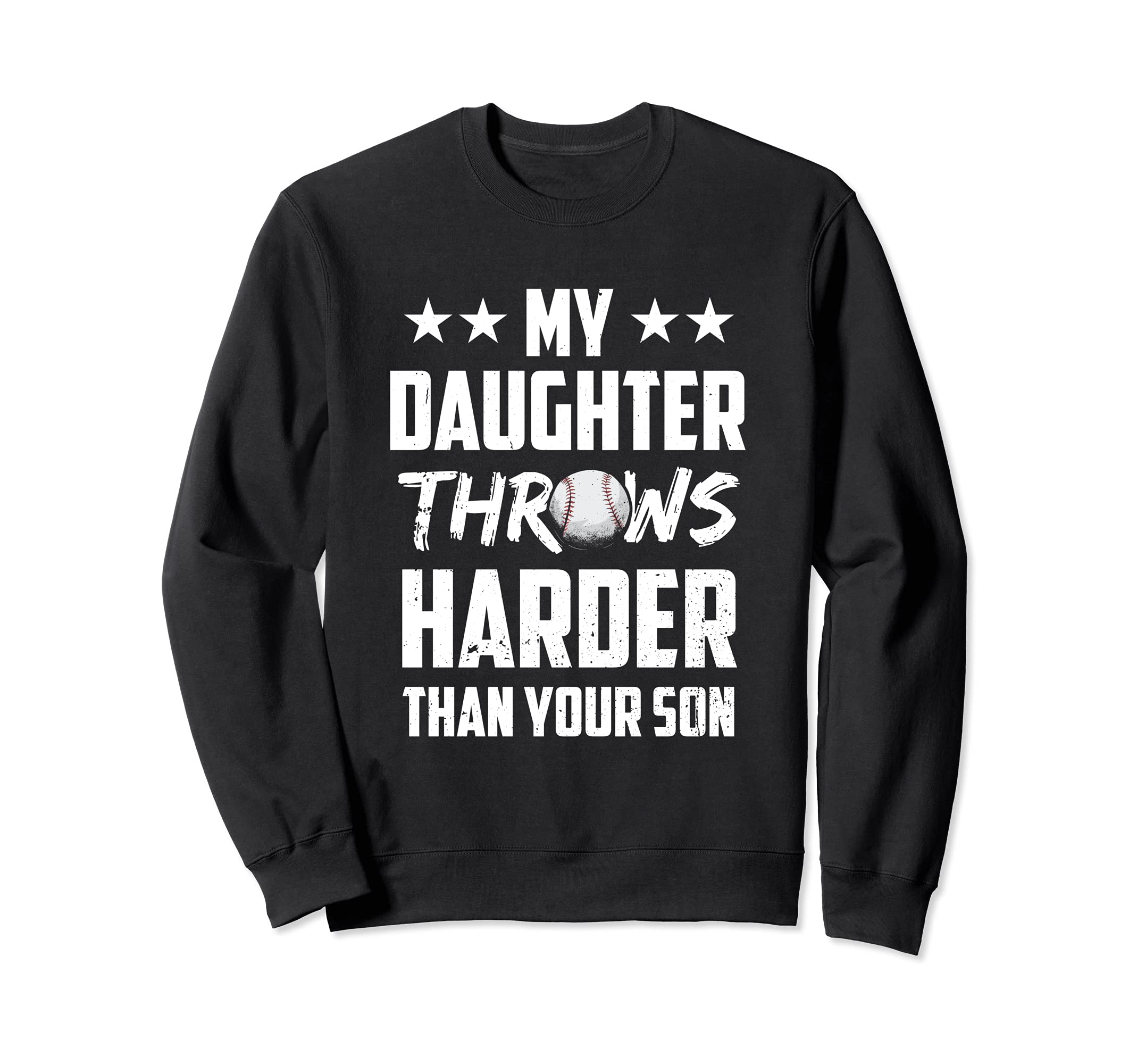 My Daughter Throws Harder Than Your Sweatshirt - Trendy Graphic Men Women - T-Shirt, Sweatshirt, Hoodie