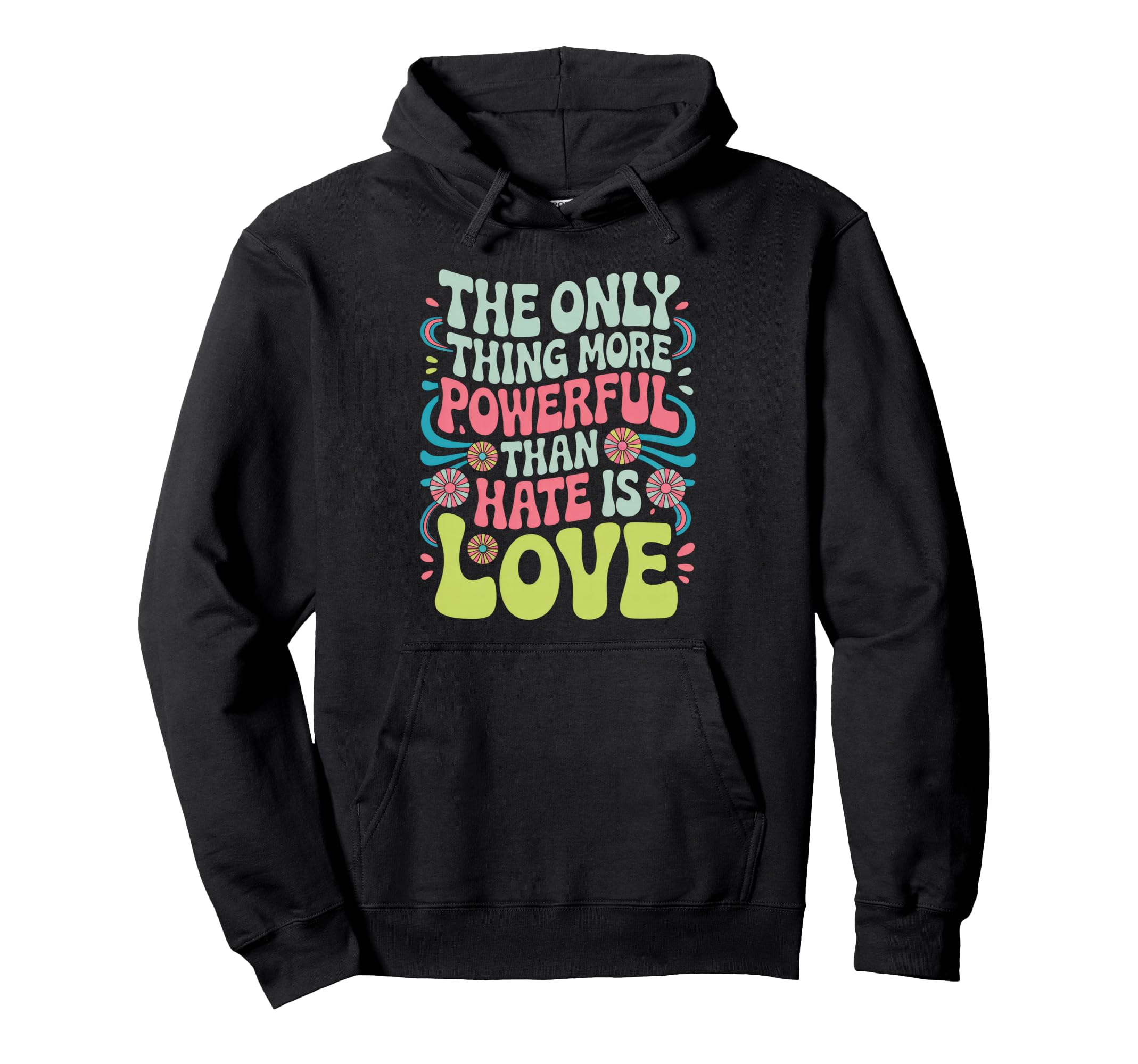 Only Thing More Powerful Than Hate Is Hoodie - Aesthetic Graphic Unisex - T-Shirt, Sweatshirt, Hoodie