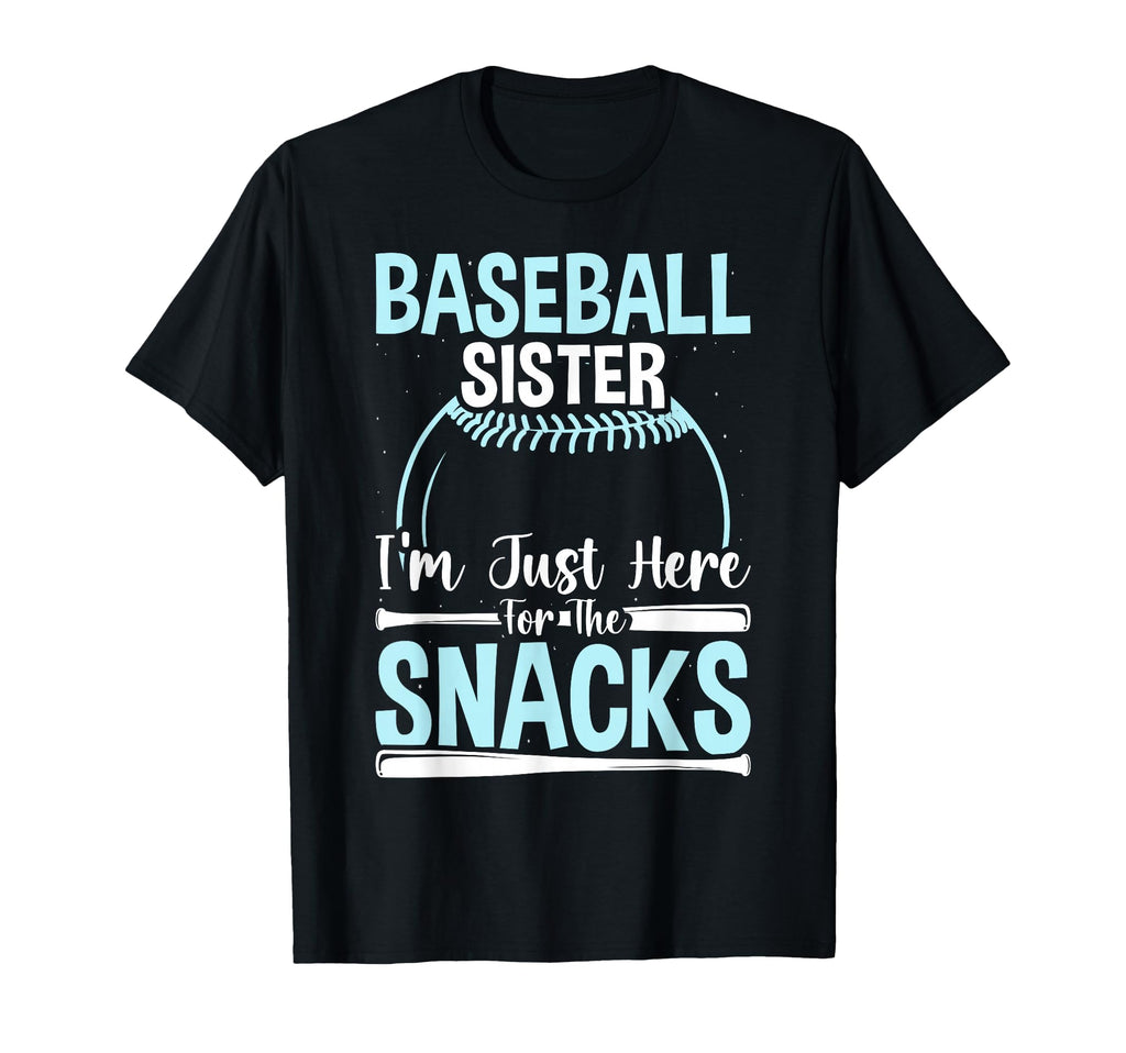 Baseball Sister Im Just Here Snacks B T-Shirt - Unique Graphic Men Women - T-Shirt, Sweatshirt, Hoodie