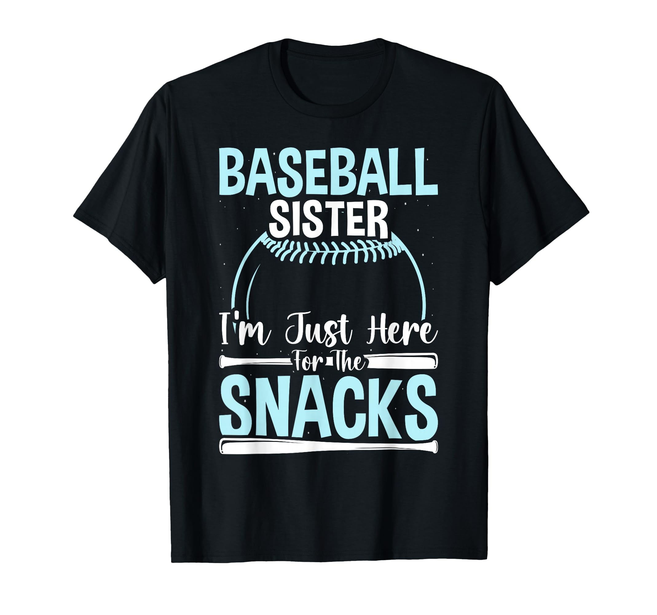 Baseball Sister Im Just Here Snacks B T-Shirt - Unique Graphic Men Women - T-Shirt, Sweatshirt, Hoodie