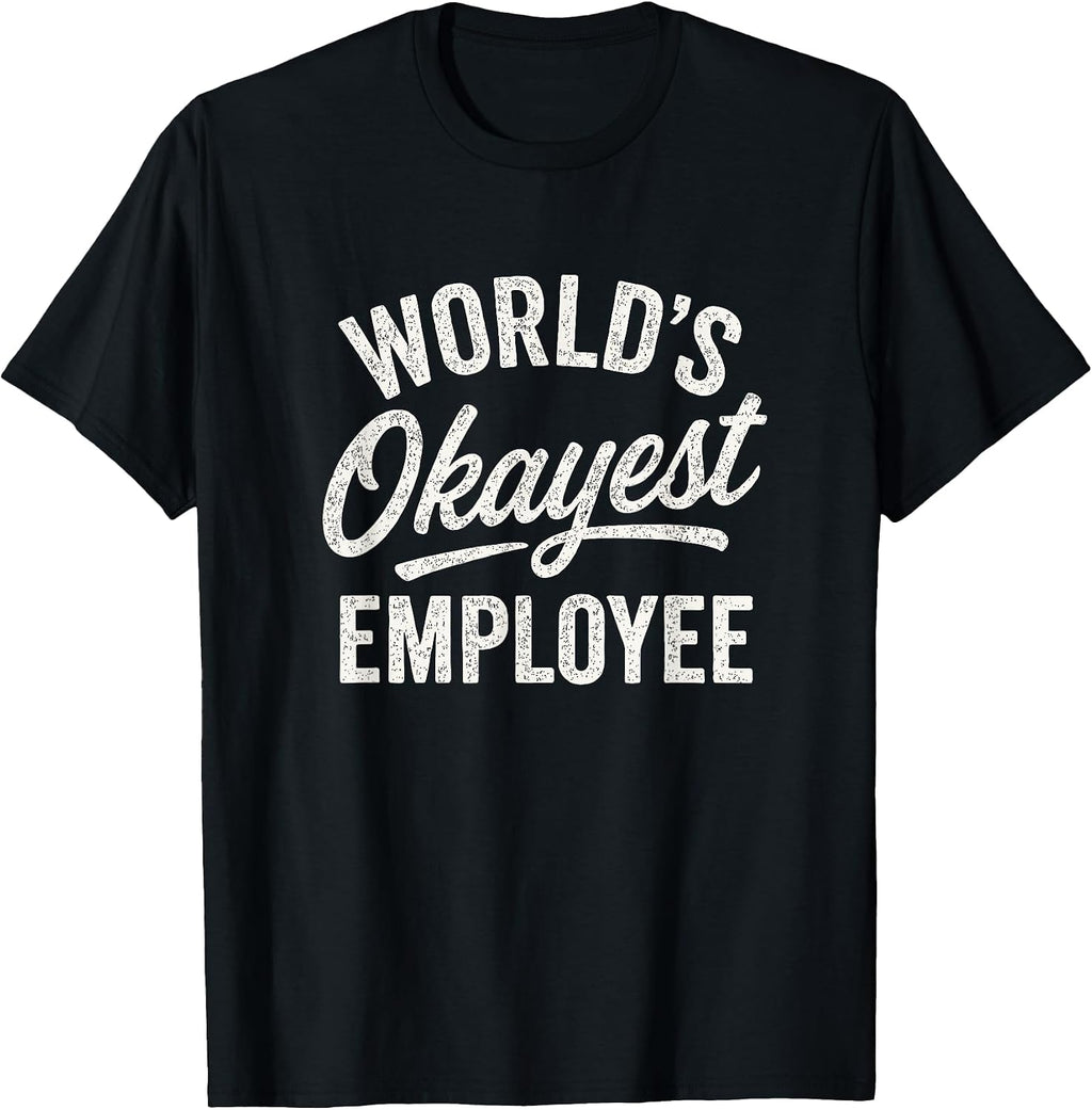Workplace Humor Okayest Employee Design - Adult & Kids T-Shirts, Sweatshirts & Hoodies apparel design preview 1