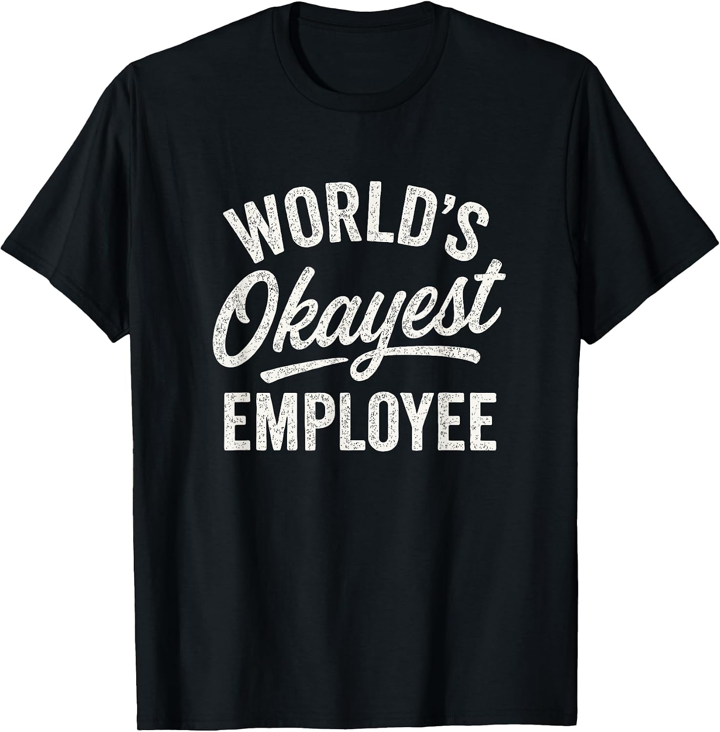 Workplace Humor Okayest Employee Design - Adult & Kids T-Shirts, Sweatshirts & Hoodies apparel design preview 1