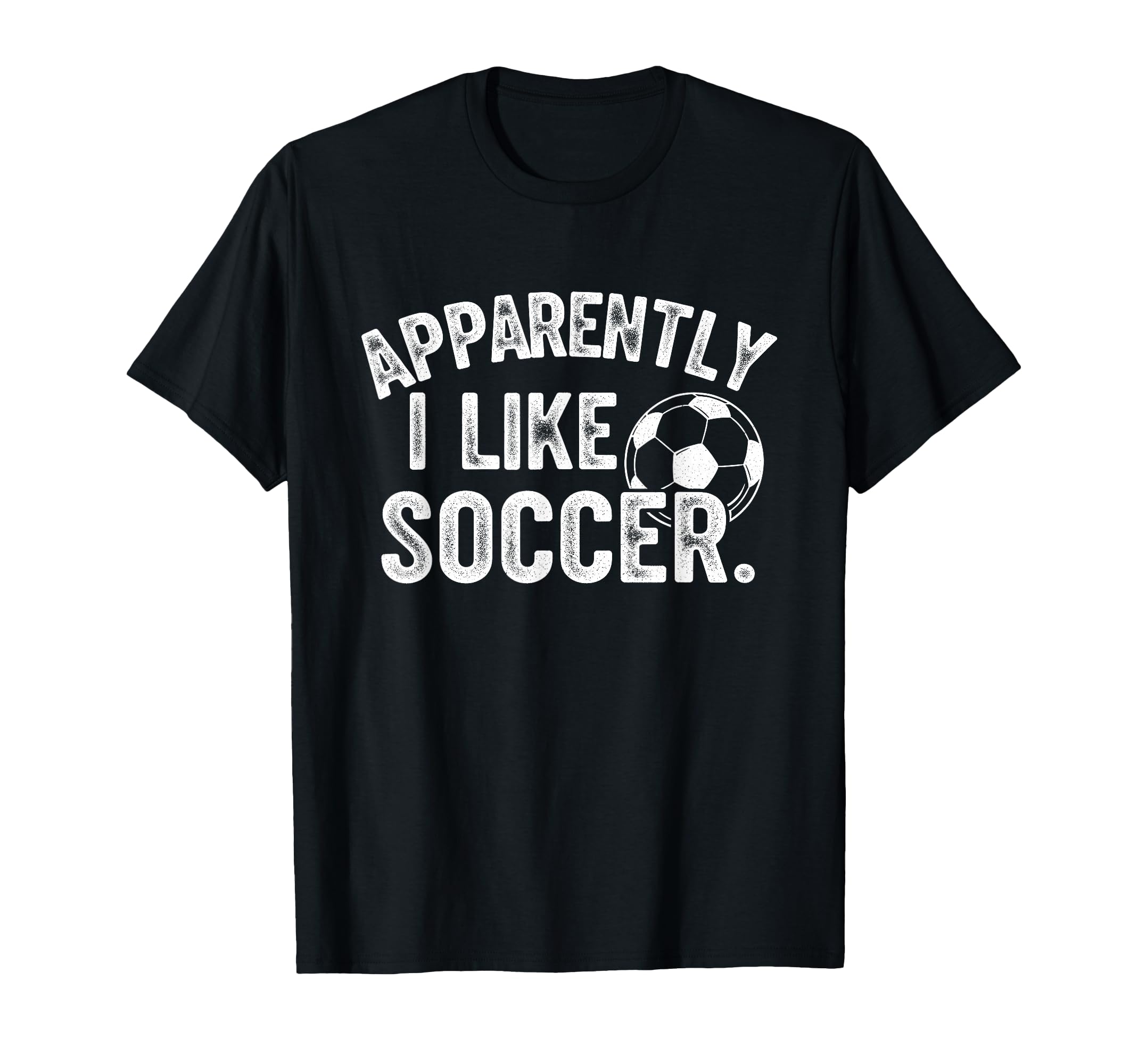 Apparently I Like Soccer Season T-Shirt - Casual Everyday Wear for Adults - T-Shirt, Sweatshirt, Hoodie