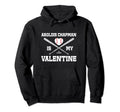 Aroldis Chapman Is My Valentines Day New Hoodie - Novelty Apparel Unisex - T-Shirt, Sweatshirt, Hoodie