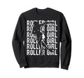 Roller Roller Skating Skating Sweatshirt - Fun Novelty Design Men Women - T-Shirt, Sweatshirt, Hoodie