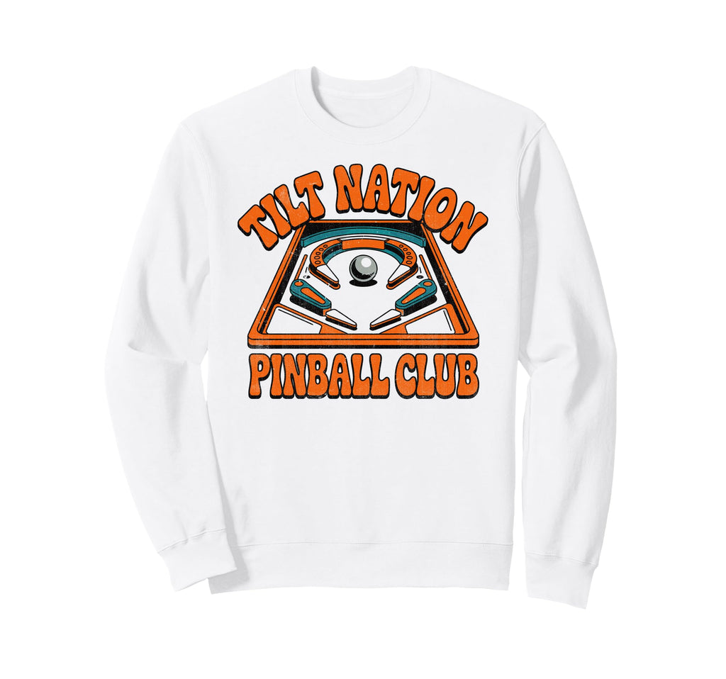 Tilt Nation Pinball Club Funny Arcade Sweatshirt - Novelty Apparel Unisex - T-Shirt, Sweatshirt, Hoodie