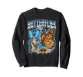 Butterflies 80S Funny Butterflie 90S Sweatshirt - Trendy Graphic Unisex - T-Shirt, Sweatshirt, Hoodie