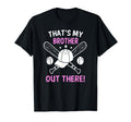 Thats My Brother Out There Softball T-Shirt - Minimalist Print Men Women - T-Shirt, Sweatshirt, Hoodie