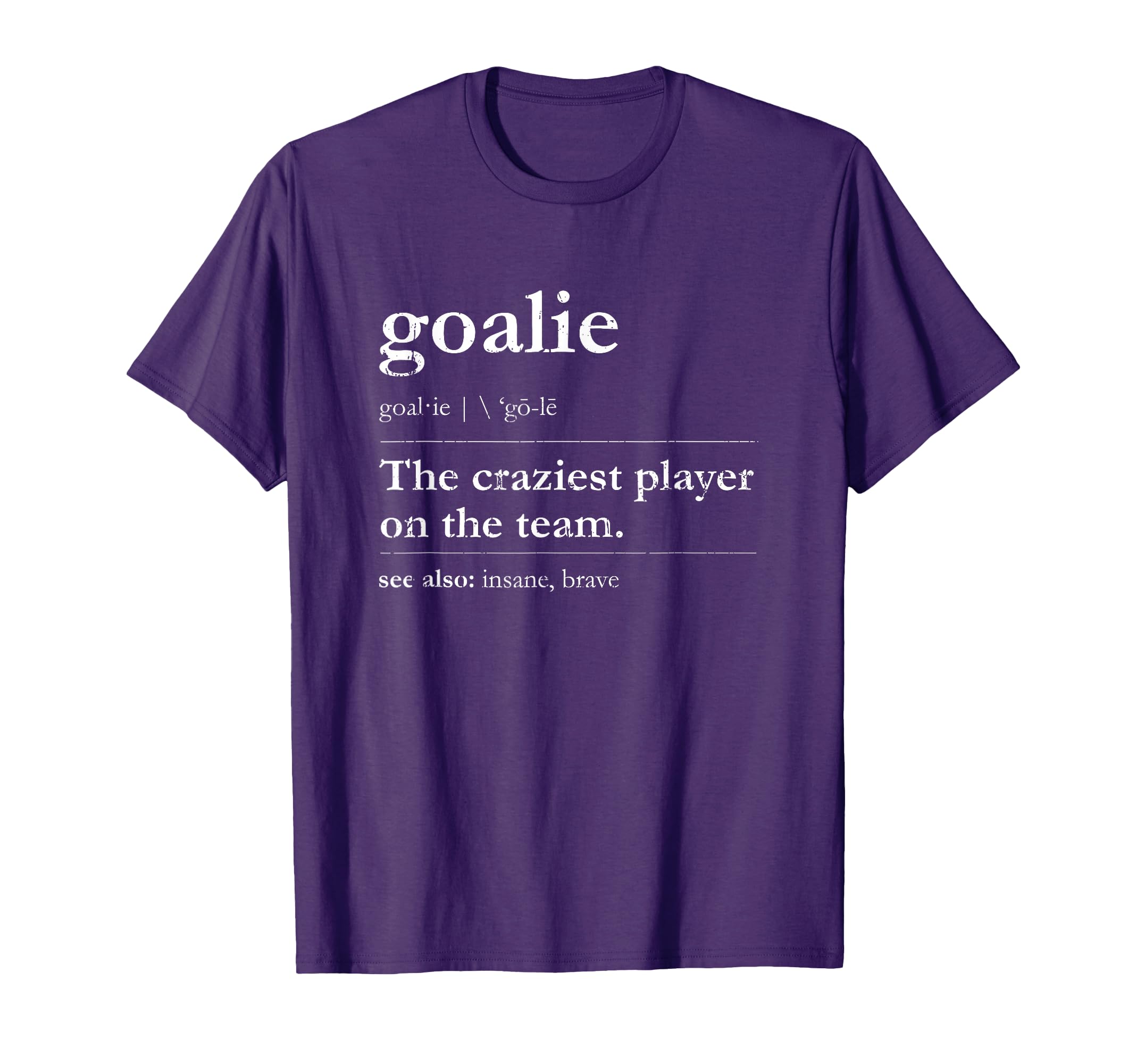 Goalie Craziest Player Team See Also T-Shirt - Streetwear Style Men Women - T-Shirt, Sweatshirt, Hoodie