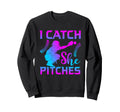 I Catch She Pitches Softball Sweatshirt - Casual Everyday Wear Unisex - T-Shirt, Sweatshirt, Hoodie