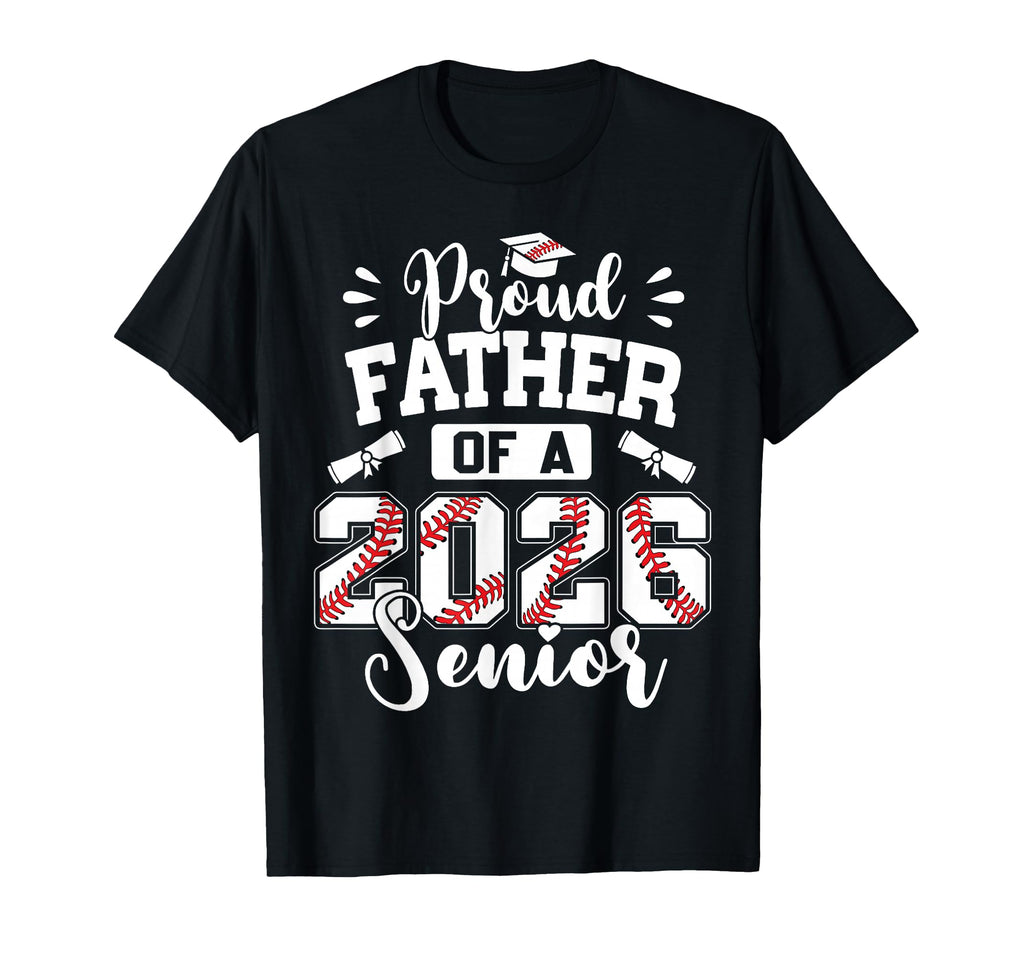 Proud Father 2026 Senior Baseball T-Shirt - Novelty Apparel for Adults - T-Shirt, Sweatshirt, Hoodie