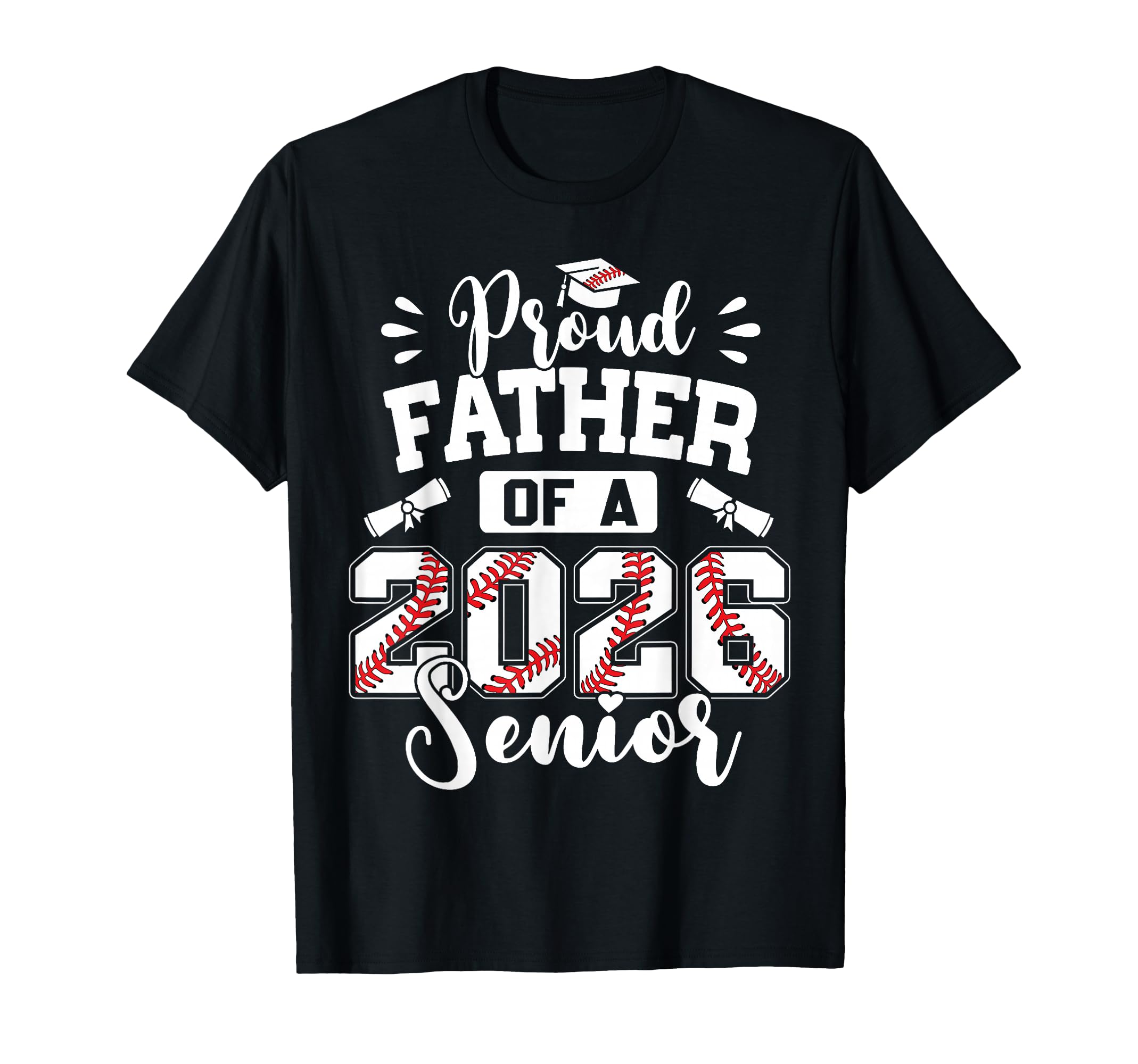 Proud Father 2026 Senior Baseball T-Shirt - Novelty Apparel for Adults - T-Shirt, Sweatshirt, Hoodie
