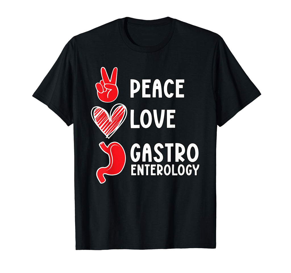 Peace Love Gastroenterology T-Shirt - Casual Everyday Wear Unisex - T-Shirt, Sweatshirt, Hoodie