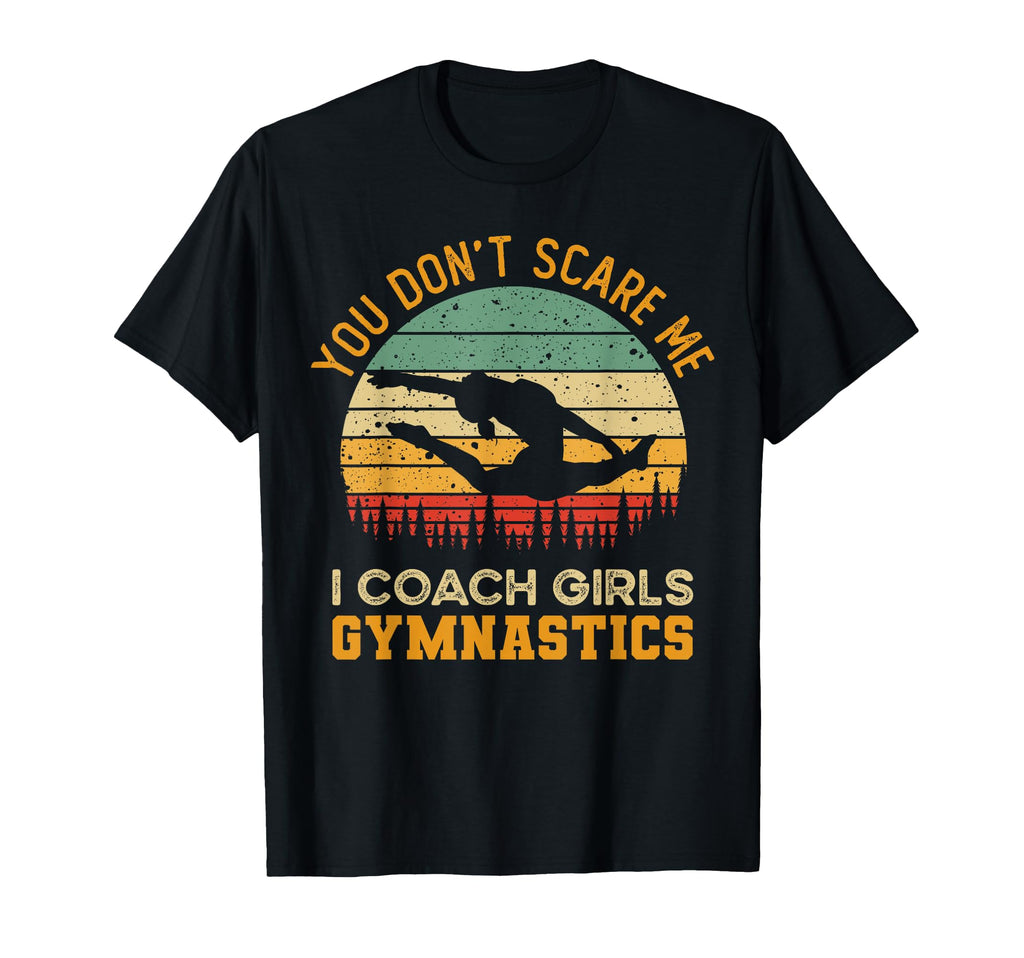 You Dont Scare Me I Coach Gymnastics T-Shirt - Minimalist Print Men Women - T-Shirt, Sweatshirt, Hoodie