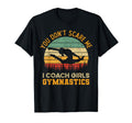 You Dont Scare Me I Coach Gymnastics T-Shirt - Minimalist Print Men Women - T-Shirt, Sweatshirt, Hoodie