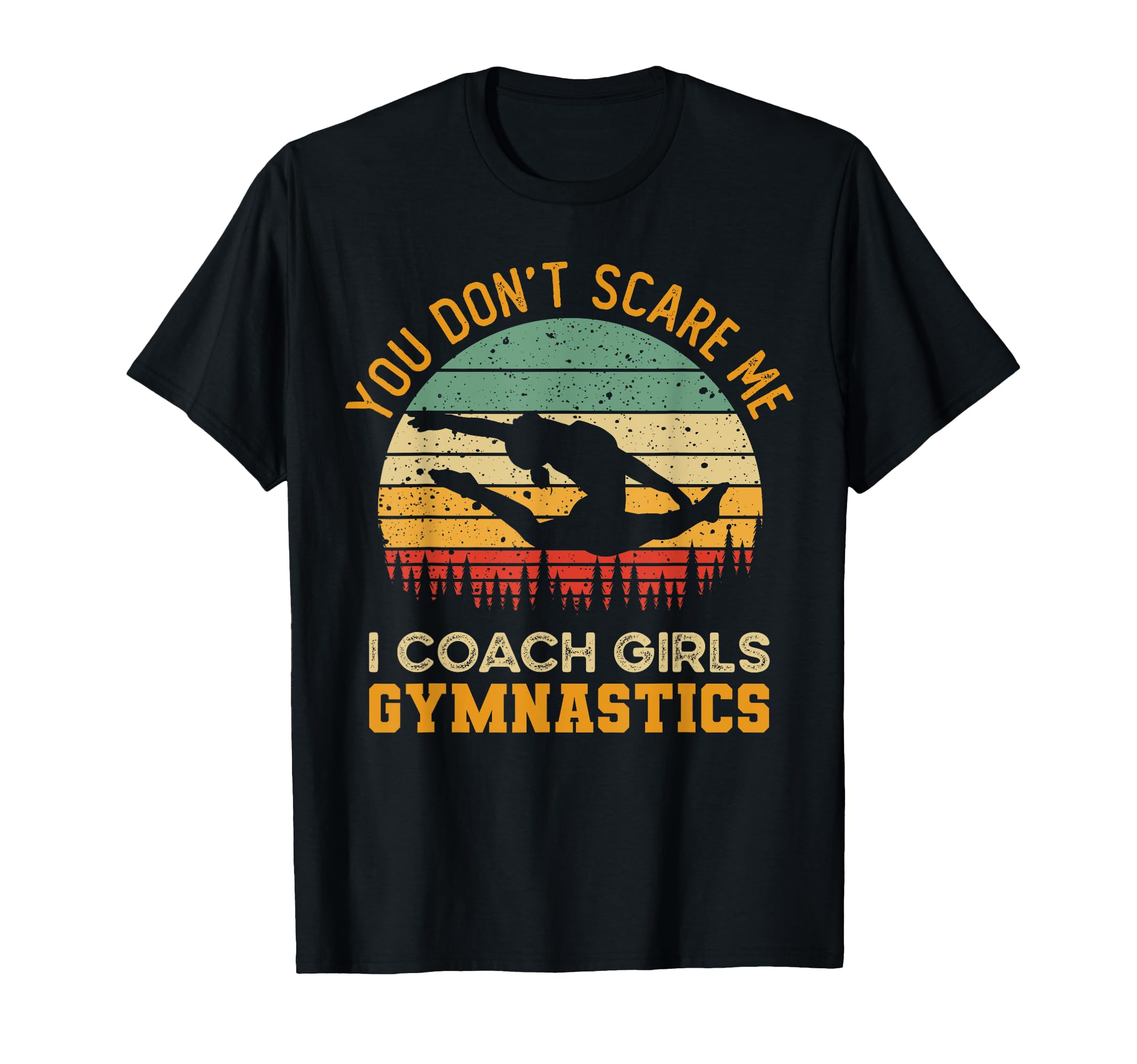 You Dont Scare Me I Coach Gymnastics T-Shirt - Minimalist Print Men Women - T-Shirt, Sweatshirt, Hoodie
