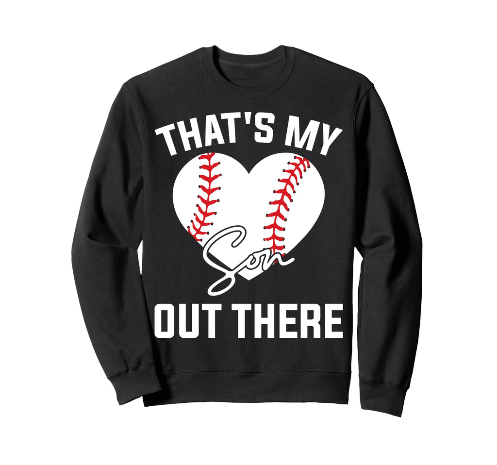 Thats My Son Out There Funny Matching Sweatshirt - Unique Graphic Unisex - T-Shirt, Sweatshirt, Hoodie