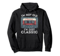 Im Not Old Im Funny Music Cassette Tapes Hoodie - Trendy Graphic Unisex - T-Shirt, Sweatshirt, Hoodie