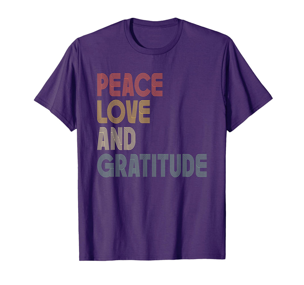 Peace Love And Gratitude T-Shirt - Fun Novelty Design Men Women - T-Shirt, Sweatshirt, Hoodie