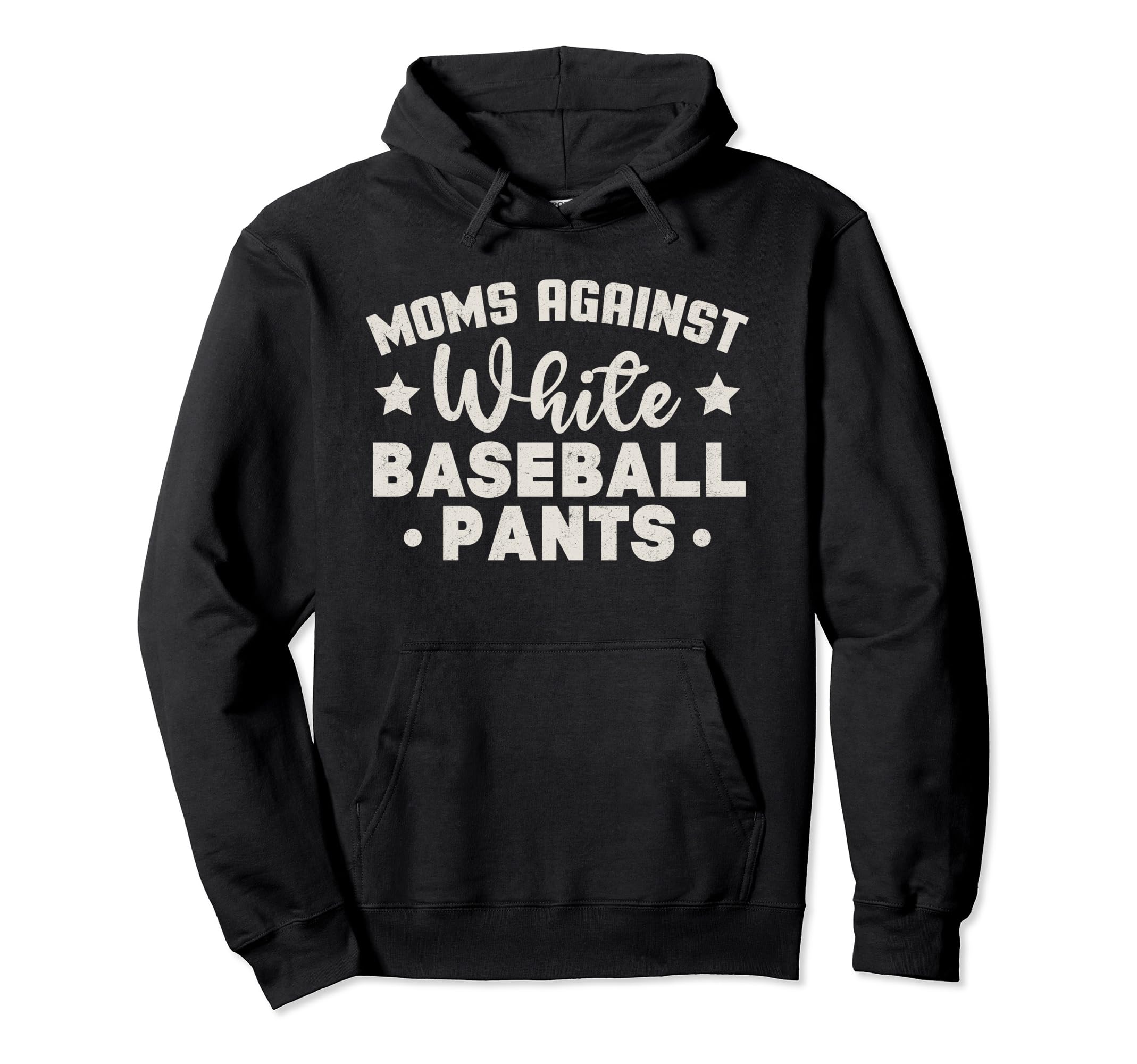 Moms Against White Baseball Pants Hoodie - Casual Everyday Wear Men Women - T-Shirt, Sweatshirt, Hoodie