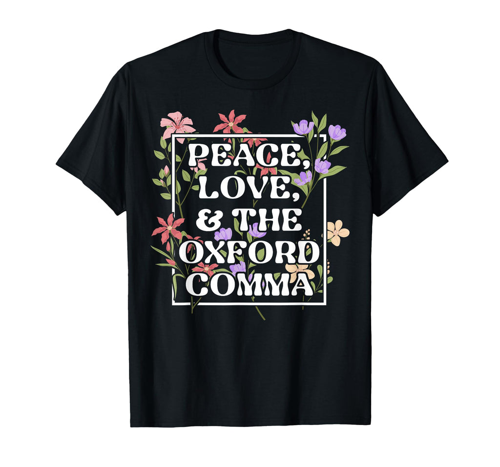 Peace Love And Oxford Comma English T-Shirt - Novelty Apparel for Adults - T-Shirt, Sweatshirt, Hoodie