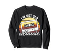 Im Not Old Im Cassette Tape Sweatshirt - Casual Everyday Wear Men Women - T-Shirt, Sweatshirt, Hoodie
