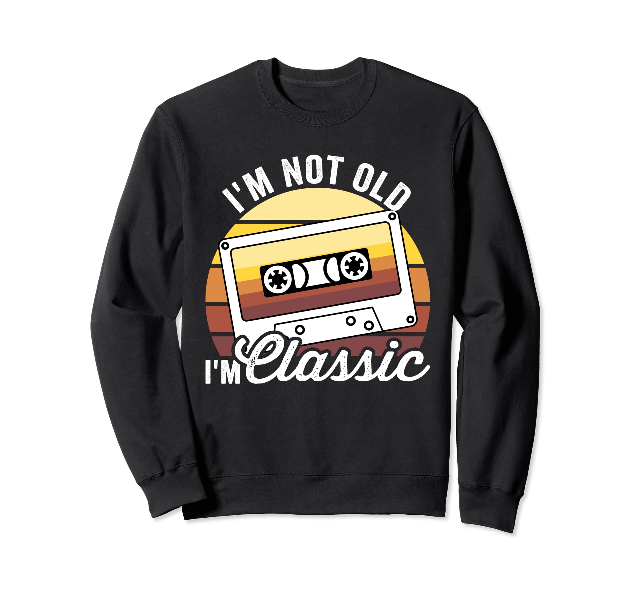 Im Not Old Im Cassette Tape Sweatshirt - Casual Everyday Wear Men Women - T-Shirt, Sweatshirt, Hoodie