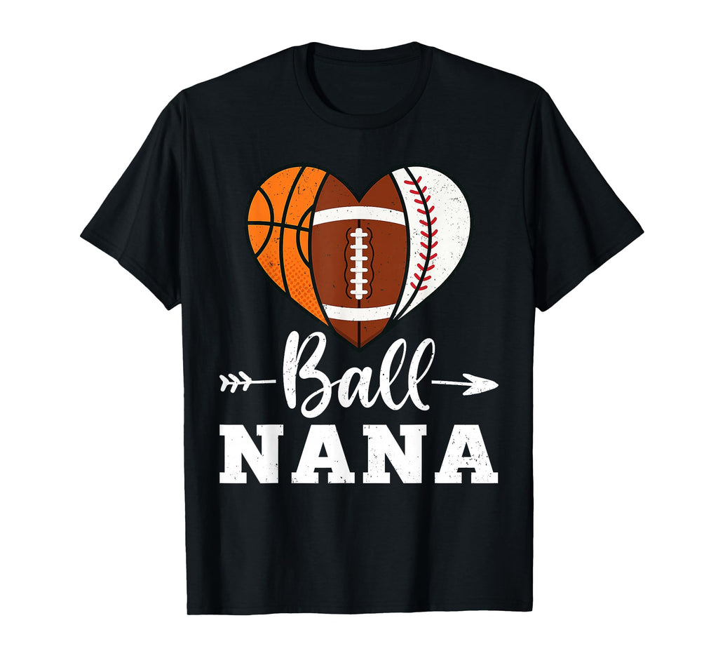 Ball Nana Basketball Football T-Shirt - Casual Everyday Wear Men Women - T-Shirt, Sweatshirt, Hoodie