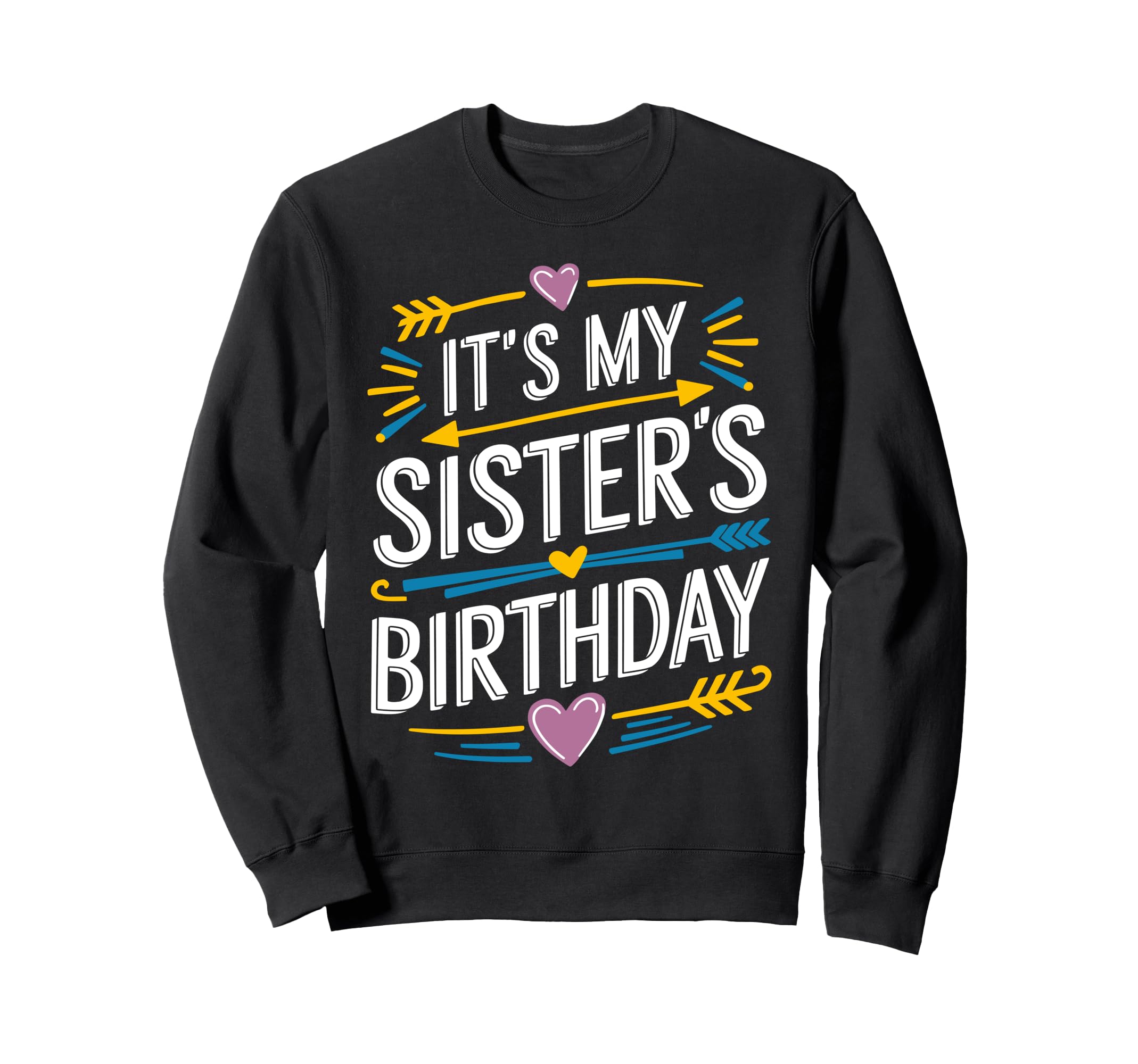 Its My Sisters Birthday Boho Sweatshirt - Casual Everyday Wear for Adults - T-Shirt, Sweatshirt, Hoodie