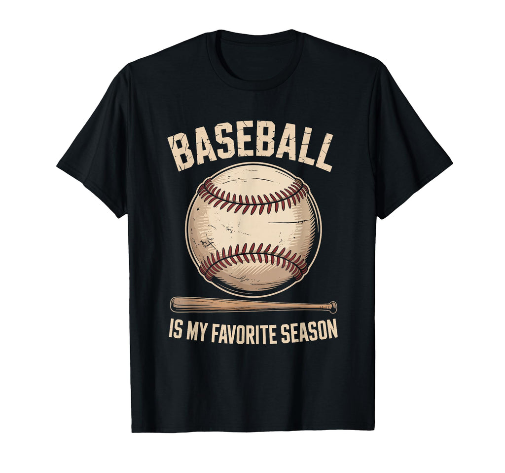 Baseball Is My Favorite Season Baseball T-Shirt - Streetwear Style Unisex - T-Shirt, Sweatshirt, Hoodie