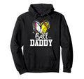 Ball Daddy Softball Baseball Dad Hoodie - Streetwear Style Men Women - T-Shirt, Sweatshirt, Hoodie