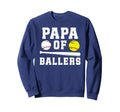 Papa Ballers Proud Baseball Sweatshirt - Fun Novelty Design Men Women - T-Shirt, Sweatshirt, Hoodie