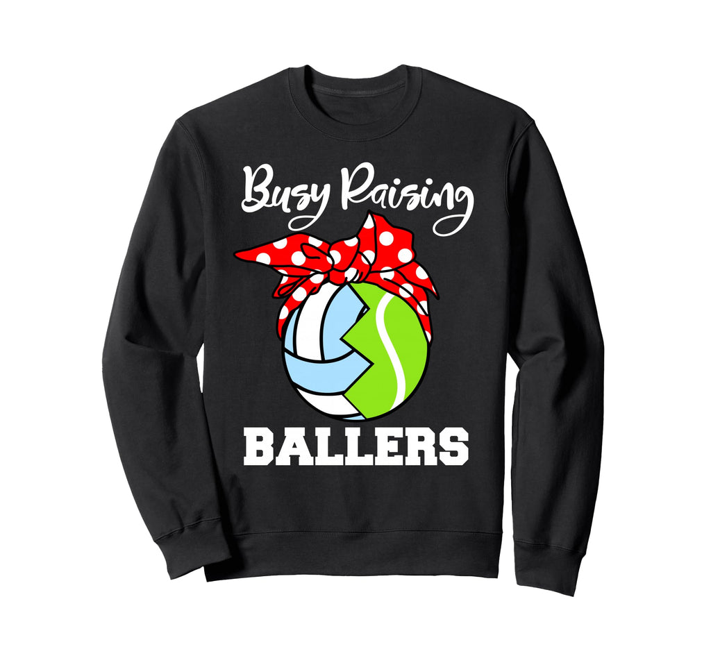 Busy Raising Ballers Funny Volleyball Sweatshirt - Graphic Print Unisex - T-Shirt, Sweatshirt, Hoodie