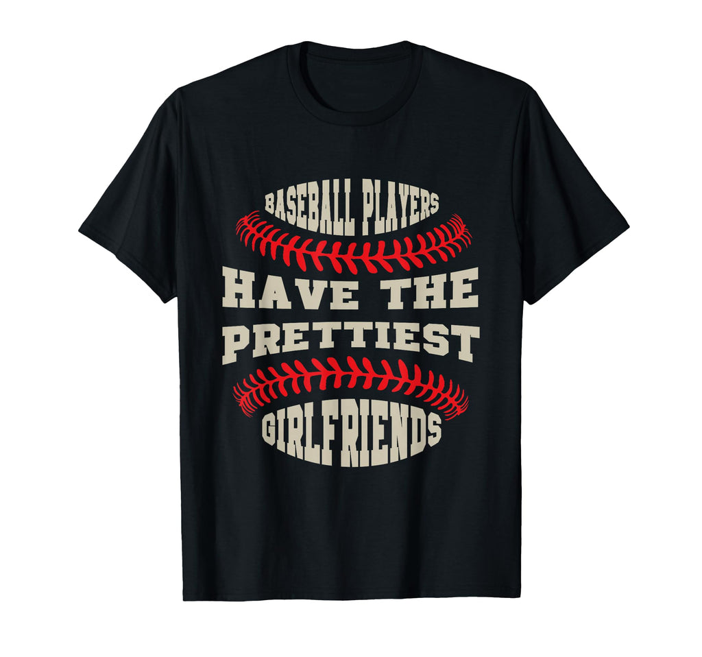 Baseball Players Have Prettiest T-Shirt - Fun Novelty Design Unisex - T-Shirt, Sweatshirt, Hoodie