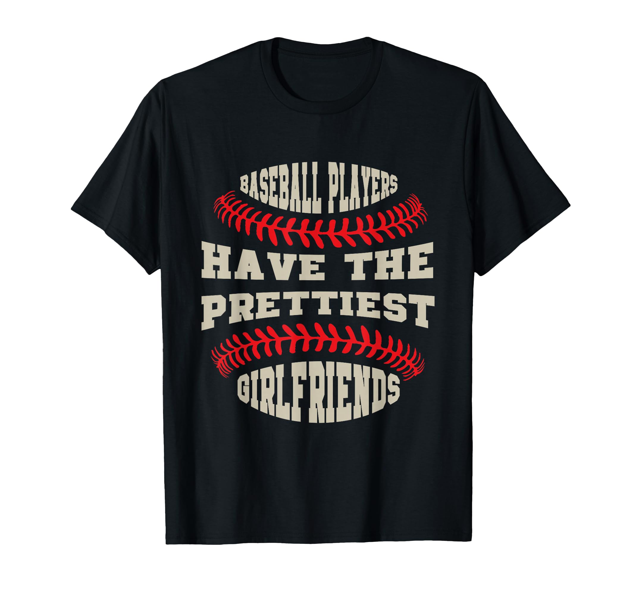 Baseball Players Have Prettiest T-Shirt - Fun Novelty Design Unisex - T-Shirt, Sweatshirt, Hoodie