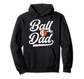 Ball Dad Proud Baseball Basketball Dad Hoodie - Streetwear Style Unisex - T-Shirt, Sweatshirt, Hoodie