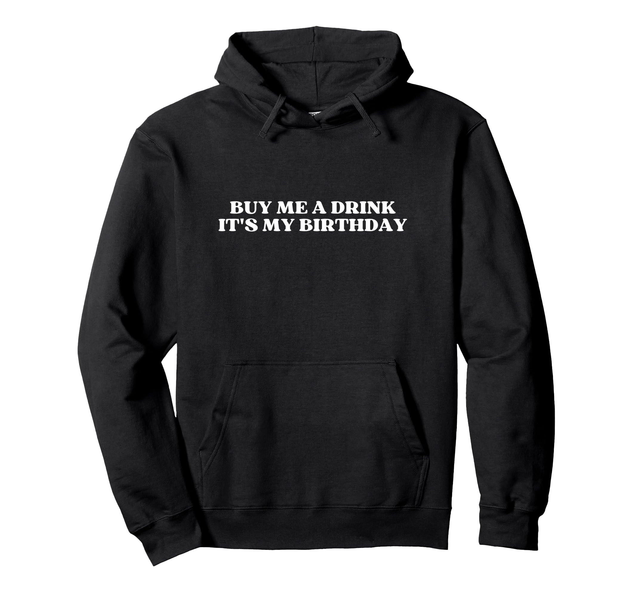 Buy Me Drink Its My Birthday Y2K Hoodie - Minimalist Print for Adults - T-Shirt, Sweatshirt, Hoodie