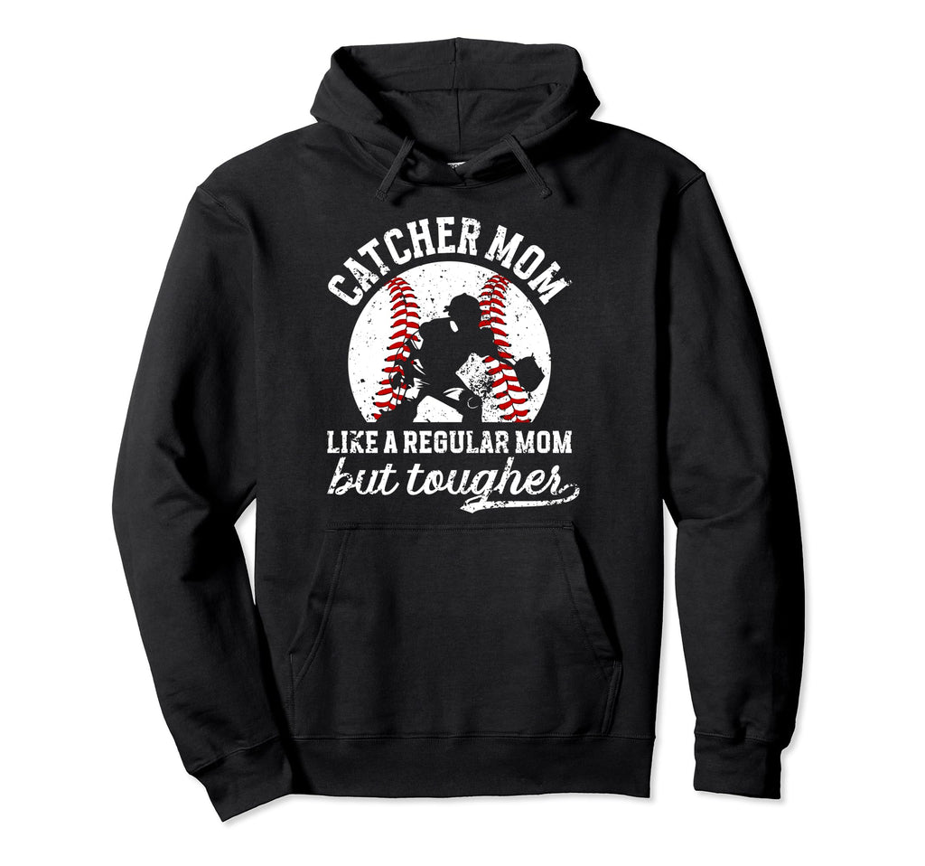Tough Baseball Catcher Mom Baseball Hoodie - Fun Novelty Design Men Women - T-Shirt, Sweatshirt, Hoodie