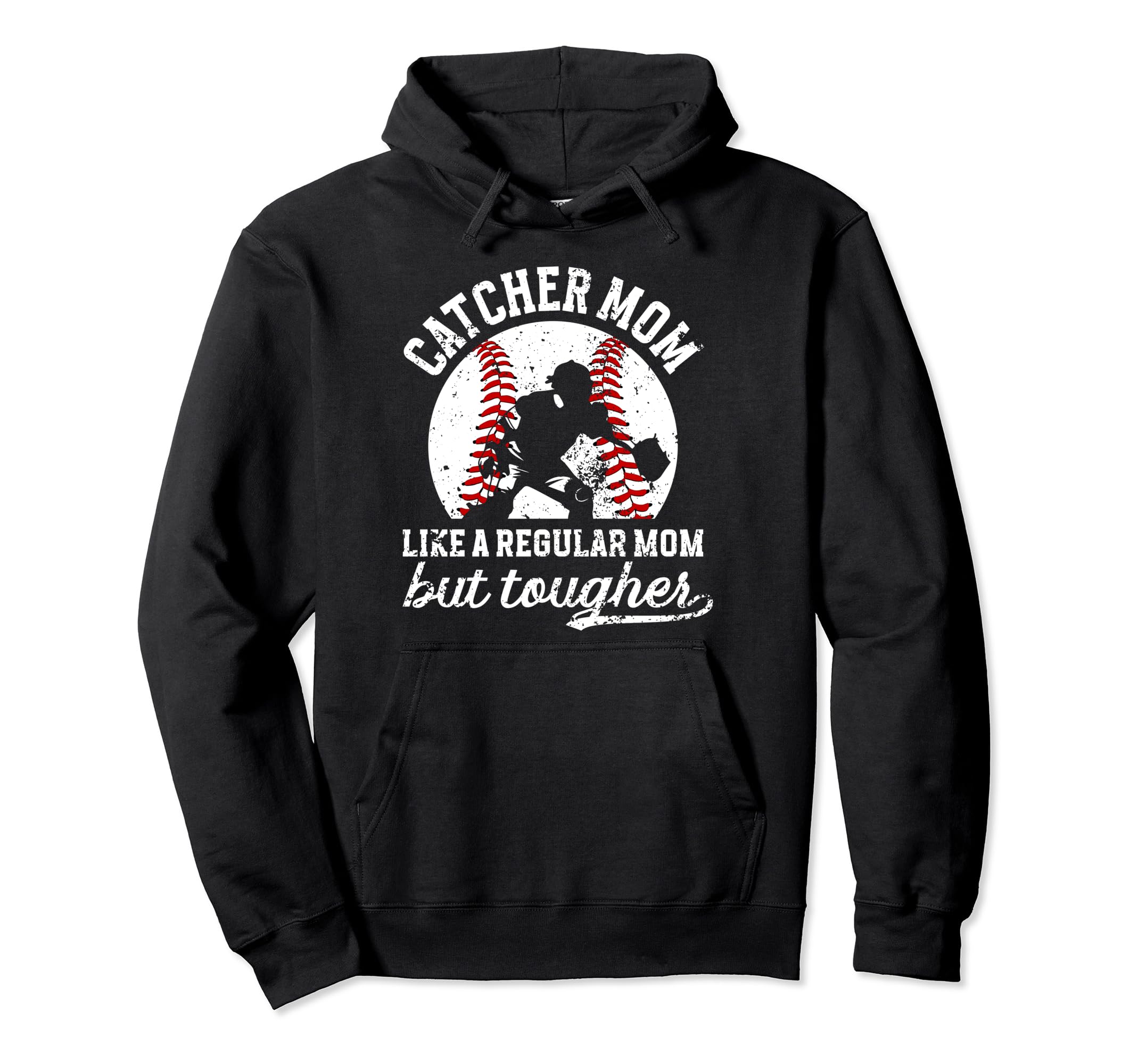 Tough Baseball Catcher Mom Baseball Hoodie - Fun Novelty Design Men Women - T-Shirt, Sweatshirt, Hoodie