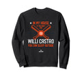 My House Willi Castro Funny Detroit Sweatshirt - Novelty Apparel Men Women - T-Shirt, Sweatshirt, Hoodie
