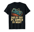 Dad Day Pc Gamer Night Funny Video T-Shirt - Casual Everyday Wear Unisex - T-Shirt, Sweatshirt, Hoodie