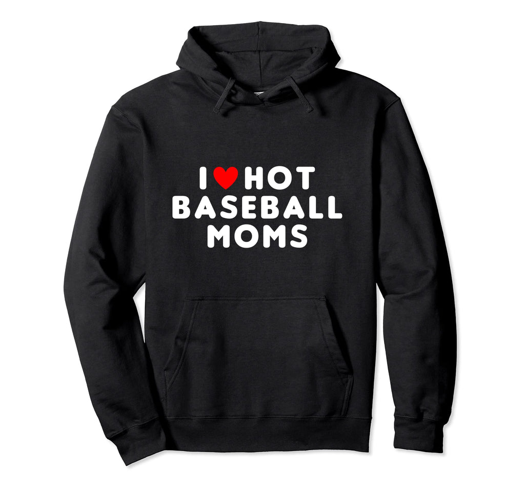 I Love Hot Baseball Moms Funny Red Hoodie - Minimalist Print Men Women - T-Shirt, Sweatshirt, Hoodie