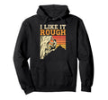 I Like It Rough Rock Climbing Sunset Hoodie - Minimalist Print Men Women - T-Shirt, Sweatshirt, Hoodie