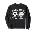 Ball Mom Soccer Baseball Mom Sweatshirt - Trendy Graphic for Adults - T-Shirt, Sweatshirt, Hoodie