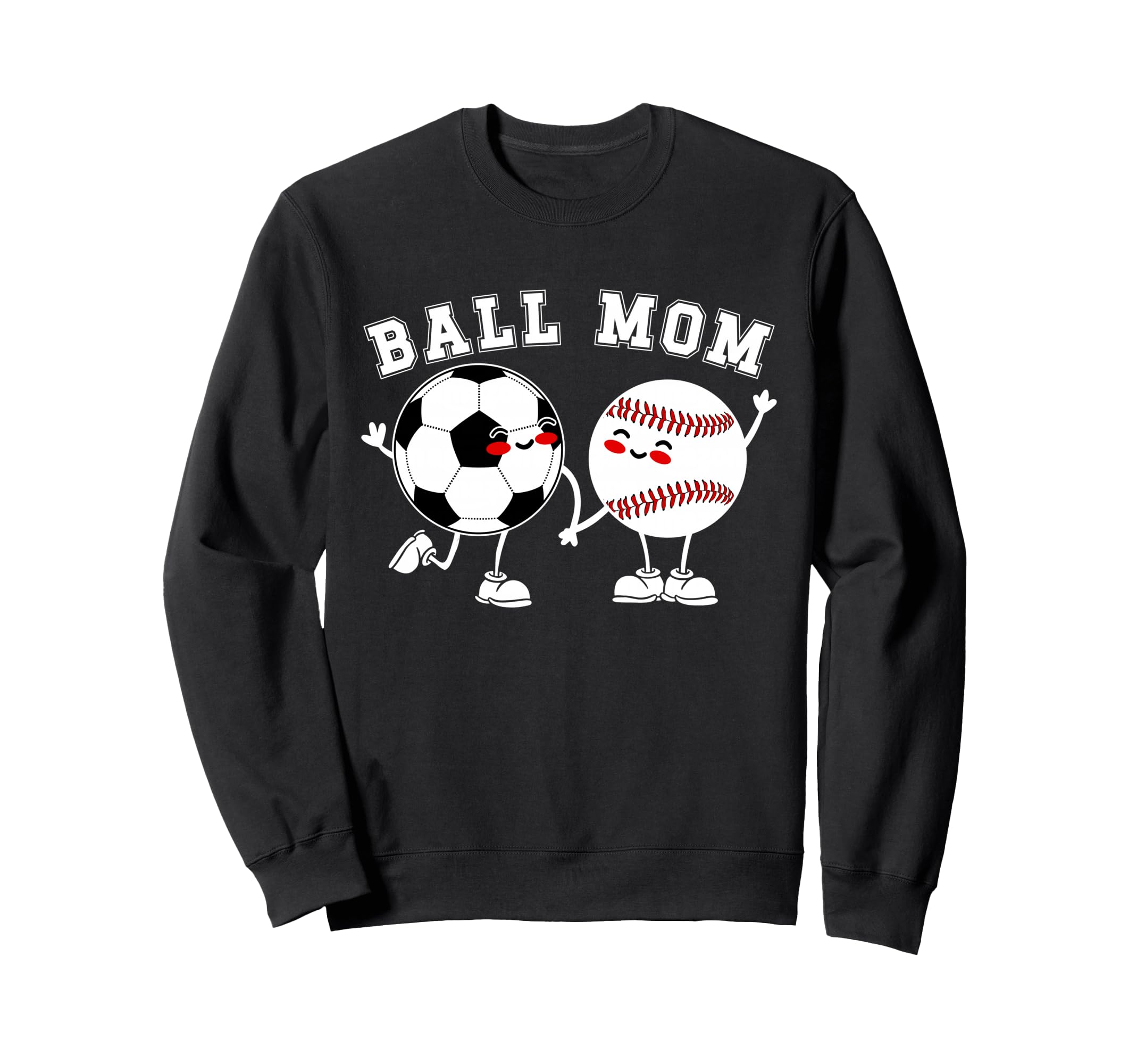Ball Mom Soccer Baseball Mom Sweatshirt - Trendy Graphic for Adults - T-Shirt, Sweatshirt, Hoodie