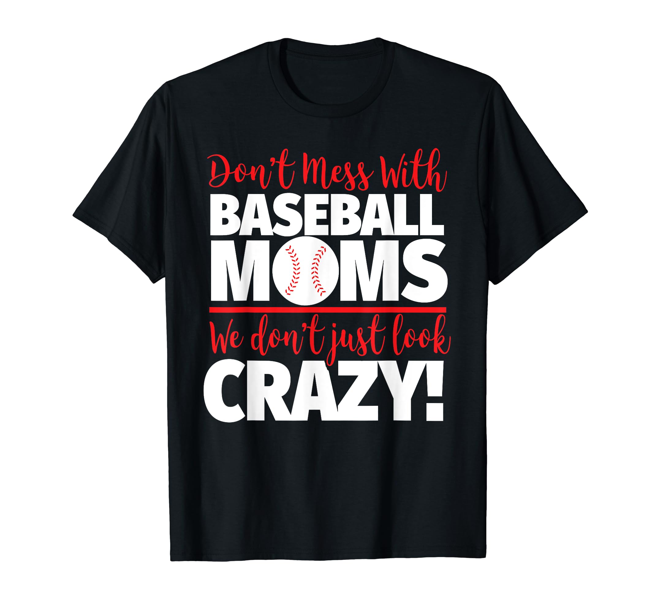 Crazy Baseball Mom We Dont Just Crazy T-Shirt - Minimalist Print Men Women - T-Shirt, Sweatshirt, Hoodie