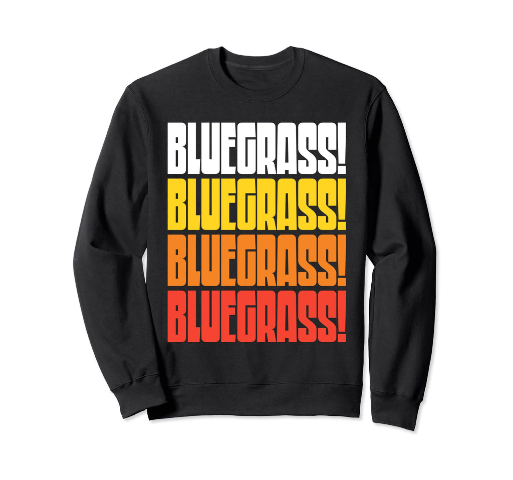 Bluegrass Funny 70S 80S Typography Sweatshirt - Custom Art Print for Adults - T-Shirt, Sweatshirt, Hoodie