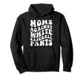 Moms Against White Baseball Pants Funny Hoodie - Aesthetic Graphic Unisex - T-Shirt, Sweatshirt, Hoodie